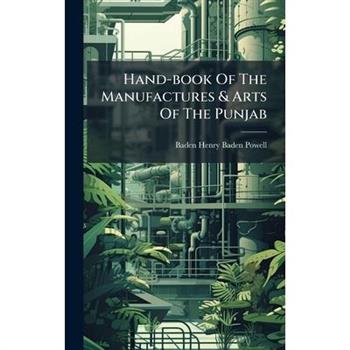 Hand-book Of The Manufactures & Arts Of The Punjab