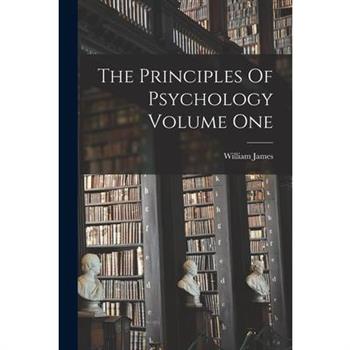 The Principles Of Psychology Volume One