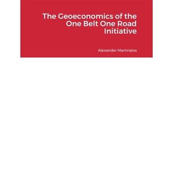 The Geoeconomics of the One Belt One Road Initiative
