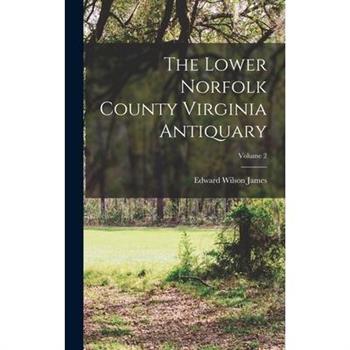 The Lower Norfolk County Virginia Antiquary; Volume 2