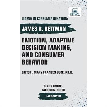 Emotion, Adaptive Decision Making, And Consumer Behavior