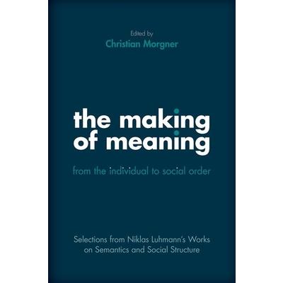The Making of Meaning: From the Individual to Social Order