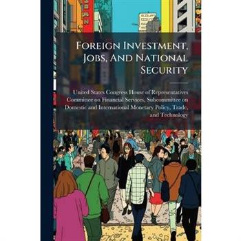 Foreign Investment, Jobs, And National Security
