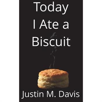Today I Ate a Biscuit