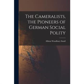 The Cameralists, the Pioneers of German Social Polity