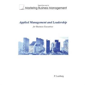 Applied Management and Leadership for Business Executives