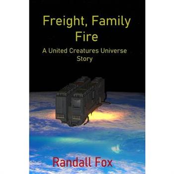 Freight, Family, and Fire