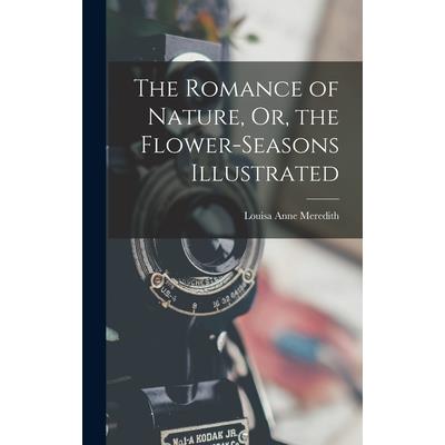 The Romance of Nature, Or, the Flower-Seasons Illustrated
