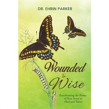 Wounded to Wise