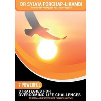 7 Powerful Strategies for Overcoming Life Challenges
