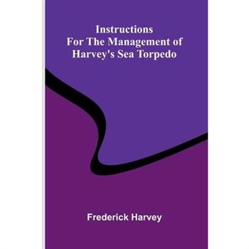 Instructions For The Management Of Harvey'S Sea Torpedo