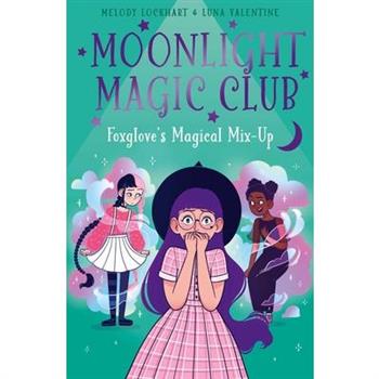 Moonlight Magic Club: Foxglove's Magical Mix-Up
