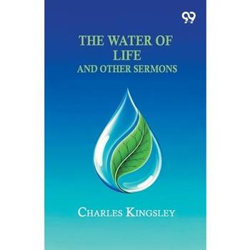 The Water Of Life And Other Sermons