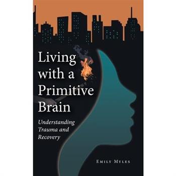 Living with a Primitive Brain