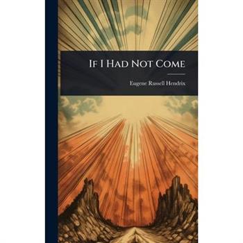 If I Had Not Come