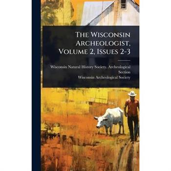 The Wisconsin Archeologist, Volume 2, Issues 2-3