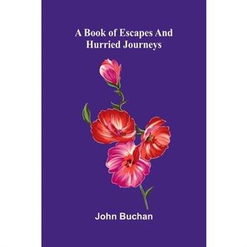 A Book of Escapes And Hurried Journeys