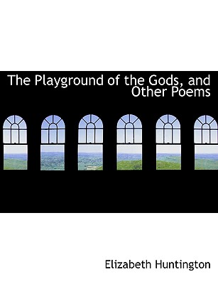 The Playground of the Gods, and Other Poems