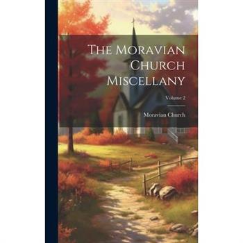 The Moravian Church Miscellany; Volume 2