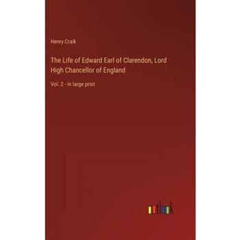 The Life of Edward Earl of Clarendon, Lord High Chancellor of England