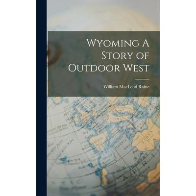 Wyoming A Story of Outdoor West