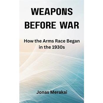 Weapons Before War