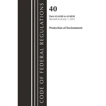 Code of Federal Regulations, Title 40 Protection of the Environment 63.6580-63.8830, Revised as of July 1, 2023