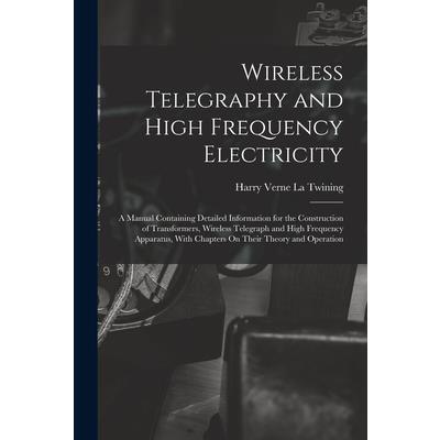 Wireless Telegraphy and High Frequency Electricity
