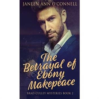 The Betrayal of Ebony Makepeace