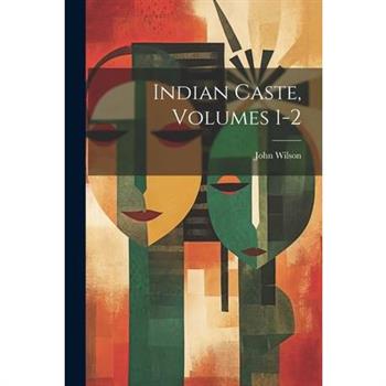 Indian Caste, Volumes 1-2