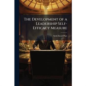 The Development of a Leadership Self-Efficacy Measure