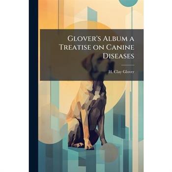 Glover's Album a Treatise on Canine Diseases