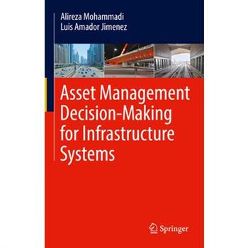 Asset Management Decision-Making for Infrastructure Systems