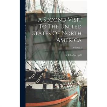 A Second Visit To The United States Of North America; Volume 2