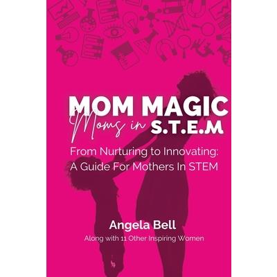 Mom Magic, Moms in STEM