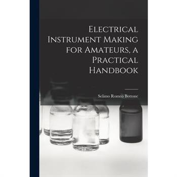 Electrical Instrument Making for Amateurs, a Practical Handbook
