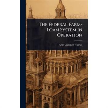 The Federal Farm-Loan System in Operation