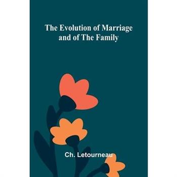 The Evolution Of Marriage And Of The Family