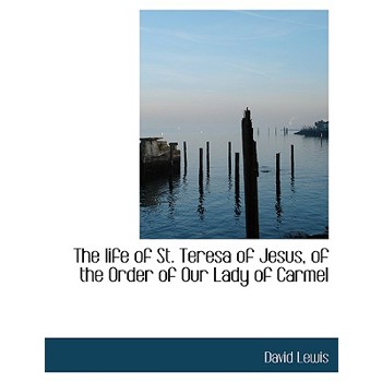 The Life of St. Teresa of Jesus, of the Order of Our Lady of Carmel