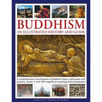 Buddhism: An Illustrated History and Guide