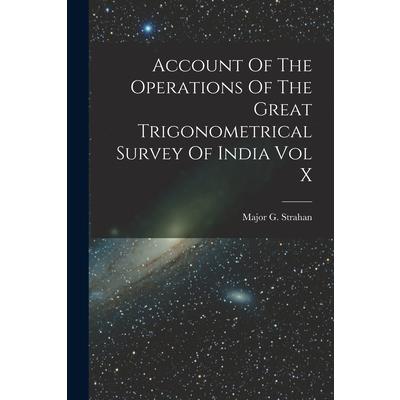 Account Of The Operations Of The Great Trigonometrical Survey Of India Vol X