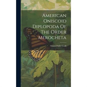 American Oniscoid Diplopoda Of The Order Merocheta