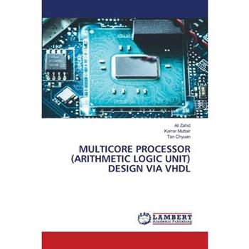 Multicore Processor (Arithmetic Logic Unit) Design Via VHDL