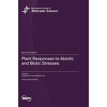 Plant Responses to Abiotic and Biotic Stresses