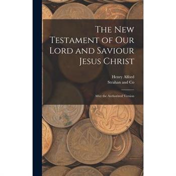 The New Testament of Our Lord and Saviour Jesus Christ