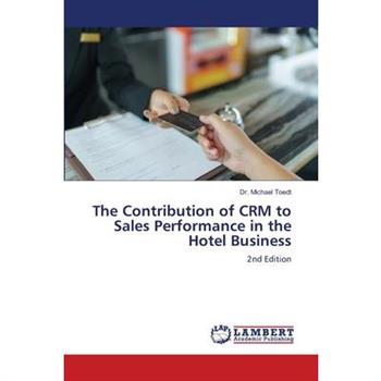 The Contribution of CRM to Sales Performance in the Hotel Business