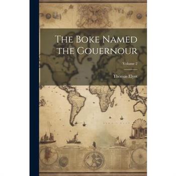 The Boke Named the Gouernour; Volume 2