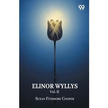 Elinor Wyllys Vol. II