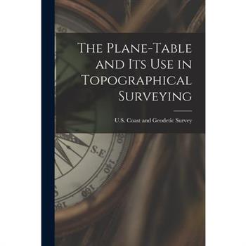 The Plane-Table and Its Use in Topographical Surveying