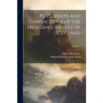 Prize Essays and Transactions of the Highland Society of Scotland; Volume 1